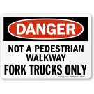 DANGER Not A Pedestrian Walkway Fork Trucks Only Sign - Premium Fiberglass - Black/Red on White - 10 x 14