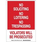 No Soliciting No Loitering No Trespassing Violators Will Be Prosecuted Sign - Self-sticking Polyester 14 x 10 - Red on White