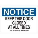 NOTICE Keep This Door Closed At All Times Sign - Self-sticking Polyester - Black/Blue on White - 10 x 14