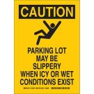 CAUTION Parking Lot May Be Slippery When Icy Or Wet Conditions Exist Sign - Light Duty Plastic 10 x 7 - Black on Yellow
