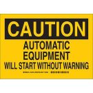 CAUTION Automatic Equipment Will Start Without Warning Sign - Self-sticking Polyester - Black on Yellow - 10 x 14