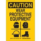 CAUTION Wear Protective Equipment Sign - Light Duty Plastic - Black on Yellow - 10 x 7