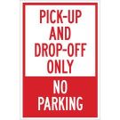 Pick-Up And Drop-Off Only No Parking Sign - Non-reflective Aluminum 18 x 12 - Red on White