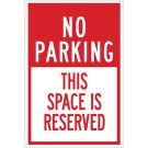 NO PARKING This Space Is Reserved Sign - Self-sticking Polyester 18 x 12 - Red on White