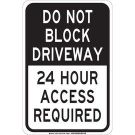 DO NOT BLOCK DRIVEWAY 24 Hour Access Required Sign - Light Duty Plastic 18 x 12 - Black on White
