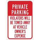 PRIVATE PARKING Violators Will Be Towed Away At Vehicle Owner'S Expense Sign - Non-reflective Aluminum 18 x 12 - Red on White