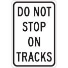 Do Not Stop On Tracks Sign - Non-reflective Aluminum 18 x 12 - Black on White