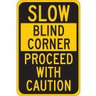 SLOW Blind Corner Proceed With Caution Sign - Self-sticking Polyester 18 x 12 - Black on Yellow