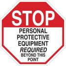 STOP Personal Protective Equipment Required Beyond This Point Sign - Light Duty Plastic 24 x 24 - Black/Red on White