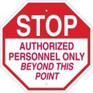 STOP Authorized Personnel Only Beyond This Point Sign - Non-reflective Aluminum 24 x 24 - Red on White