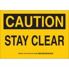CAUTION Stay Clear Sign - Non-reflective Aluminum - Black on Yellow - 10 x 14