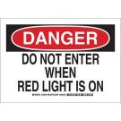 DANGER Do Not Enter When Red Light Is On Sign - Light Duty Plastic - Black/Red on White - 10 x 14