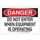 DANGER Do Not Enter When Equipment Is Operating Sign - Self-sticking Polyester - Black/Red on White - 10 x 14