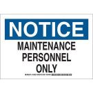 NOTICE Maintenance Personnel Only Sign - Light Duty Plastic - Black/Blue on White - 7 x 10