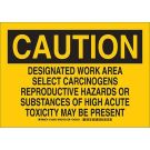CAUTION Designated Work Area Select Carcinogens Reproductive Hazards Or Substances Sign - Self-sticking Polyester - Black on Yellow - 10 x 14