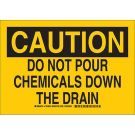 CAUTION Do Not Pour Chemicals Down The Drain Sign - Non-reflective Aluminum - Black on Yellow - 7 x 10