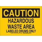 CAUTION Hazardous Waste Area Labeled Drums Only Sign - Self-sticking Polyester - Black on Yellow - 7 x 10