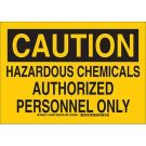 CAUTION Hazardous Chemicals Authorized Personnel Only Sign - Non-reflective Aluminum - Black on Yellow - 10 x 14