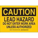 CAUTION Lead Hazard Do Not Enter Work Area Unless Authorized Sign - Self-sticking Polyester - Black on Yellow - 10 x 14
