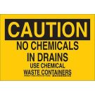 CAUTION No Chemicals In Drains Use Chemical Waste Containers Sign - Light Duty Plastic - Black on Yellow - 10 x 14