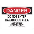 DANGER Do Not Enter Hazardous Area Authorized Persons Only Sign - Self-sticking Polyester - Black/Red on White - 7 x 10