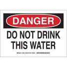 DANGER Do Not Drink This Water Sign - Non-reflective Aluminum - Black/Red on White - 10 x 14