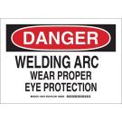 DANGER Welding Arc Wear Proper Eye Protection Sign - Light Duty Plastic - Black/Red on White - 7 x 10