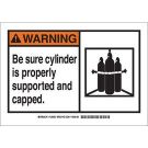 WARNING Be Sure Cylinder Is Properly Supported And Capped. Sign - Non-reflective Aluminum - Black on Orange - 7 x 10