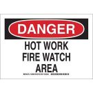 DANGER Hot Work Fire Watch Area Sign - Self-sticking Polyester - Black/Red on White - 10 x 14