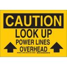 CAUTION Look Up Power Lines Overhead Sign - Non-reflective Aluminum - Black on Yellow - 10 x 14