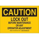 CAUTION Lock Out Before Maintenance Or Any Operator Adjustment Sign - Self-sticking Polyester - Black on Yellow - 7 x 10