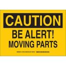 CAUTION Be Alert Moving Parts Sign - Light Duty Plastic - Black on Yellow - 10 x 14