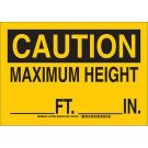 CAUTION Maximum Height ____Ft ____In. Sign - Self-sticking Polyester - Black on Yellow - 7 x 10