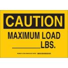 CAUTION Maximum Load _____Lbs Sign - Light Duty Plastic - Black on Yellow - 10 x 14