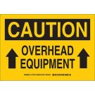 CAUTION Overhead Equipment Sign - Light Duty Plastic - Black on Yellow - 7 x 10