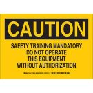 CAUTION Safety Training Mandatory Do Not Operate This Equipment - Black on Yellow - 10 x 14