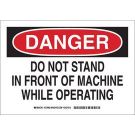 DANGER Do Not Stand In Front Of Machine While Operating Sign - Non-reflective Aluminum - Black/Red on White - 7 x 10