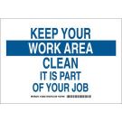Keep Your Work Area Clean It Is Part Of Your Job Sign - Light Duty Plastic - Blue on White - 10 x 14