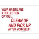 Your Habits Are A Reflection Of You...Clean Up And Pickup After Yourself! Sign - Self-sticking Polyester - Red on White - 10 x 14