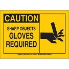 CAUTION Sharp Objects Gloves Required Sign - Self-sticking Polyester - Black on Yellow - 7 x 10
