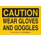 CAUTION Wear Gloves And Goggles Sign - Non-reflective Aluminum - Black on Yellow - 10 x 14