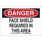 DANGER Face Shield Required In This Area Sign - Non-reflective Aluminum - Black/Red on White - 7 x 10