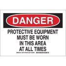 DANGER Protective Equipment Must Be Worn In This Area At All Times Sign - Light Duty Plastic - Black/Red on White - 7 x 10