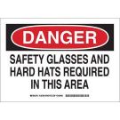 DANGER Safety Glasses And Hard Hats Required In This Area Sign - Self-sticking Polyester - Black/Red on White - 10 x 14