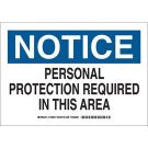 NOTICE Personal Protection Required In This Area Sign - Light Duty Plastic - Black/Blue on White - 7 x 10