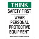 THINK Safety First Wear Personal Protective Equipment Sign - Light Duty Plastic - Black/Green on White - 14 x 10