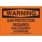 WARNING Ear Protection Required While Equipment Is Operating Sign - Non-reflective Aluminum 7 x 10 - Black on Orange