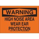 WARNING High Noise Area Wear Ear Protection Sign - Non-reflective Aluminum 7 x 10 - Black on Orange