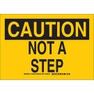 CAUTION Not A Step Sign - Non-reflective Aluminum - Black on Yellow - 10 x 14