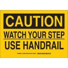 CAUTION Watch Your Step Use Handrail Sign - Self-sticking Polyester - Black on Yellow - 10 x 14